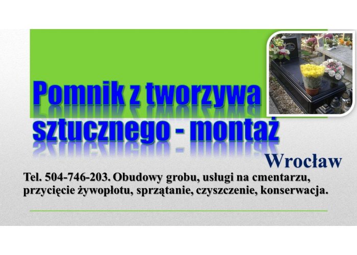 ​Pomnik z tworzywa sztucznego, Wrocław, tel. 504-746-203. Montaż, cena.   Nagrob