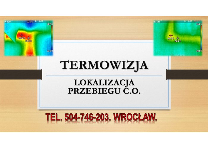 Lokalizacja przebiegu ogrzewania, tel. 504-746-203, Wrocław. instalacji, co