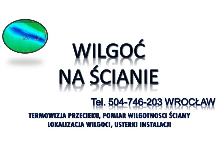 Wykrywanie wilgoci Wrocław, tel. 504-746-203. Sprawdzenie budynku, ściany, cena