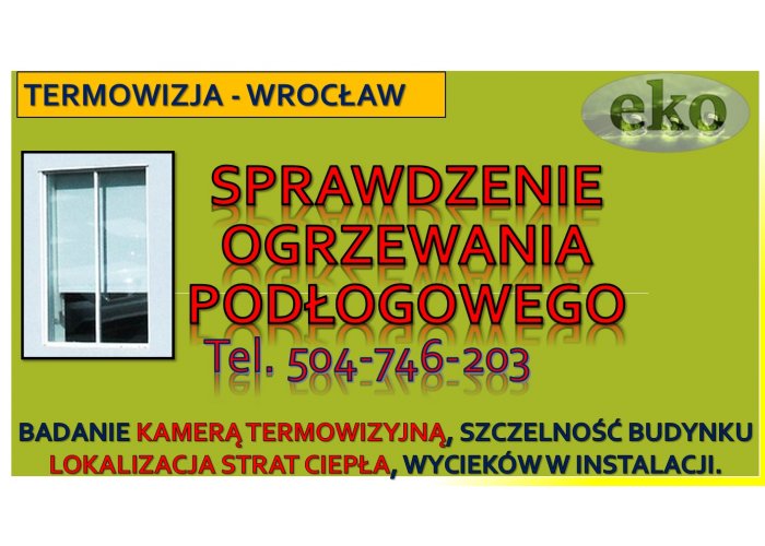 ​Sprawdzenie ogrzewania podłogowego, Wrocław, cena, tel. 504-746-203, szczelnośc