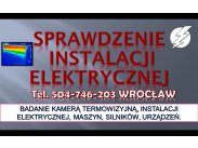 Pomiary termowizyjne instalacji elektrycznych, tel. 504-746-...