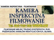 ​Filmowanie kamerą inspekcyjną, tel. 504-746-203 Wrocła...