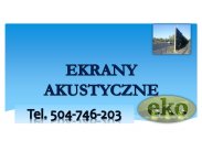 Budowa ekranu akustycznego, tel. 504-746-203. Opinia, eksper...