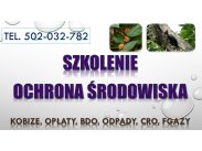 Szkolenia z ochrony środowiska, cena, tel. 502-032-782, obo...