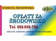 Opłaty środowiskowe dla przedsiębiorcy, tel. 502-0032-782...