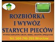 Rozbiórka i wymiana pieca kaflowego, cennik, Wrocław, tel....