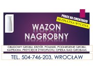 Wazon nagrobny, urna na prochy  Cmentarz Wrocław, tel. 504-...